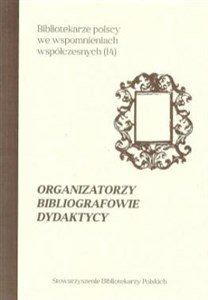 Organizatorzy, bibliografowie i dydaktycy 