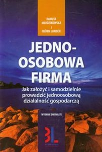 Jednoosobowa firma Jak założyć i samodzielnie prowadzić jednoosobową działalność gospodarczą