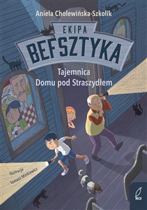 Ekipa Befsztyka Tom 1 Tajemnica Domu pod Straszydłem