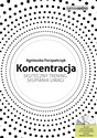 Koncentracja Skuteczny trening skupiania uwagi Książka z płytą CD - Agnieszka Forzpańczyk