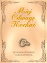 Miej odwagę kochać - Stephen Kendrick, Alex Kendrick