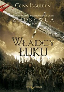 Władcy łuku. Zdobywca. Tom 2 wyd. 2021 