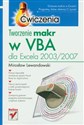 Tworzenie makr w VBA dla Excela 2003/2007 Ćwiczenia