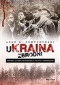 Ukraina zbrodni Historia, o której nie powiedzą ci politycy i dziennikarze - Lech Stanisław Kempczyński