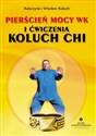 Pierścień mocy WK i ćwiczenia  Koluch Chi - Wiesław Koluch