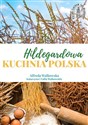 Hildegardowa Kuchnia Polska w.2 