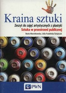 Kraina sztuki Zeszyt do zajęć artystycznych z plastyki Sztuka w przestrzeni publicznej Gimnazjum