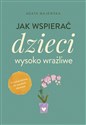 Jak wspierać dzieci wysoko wrażliwe - Agata Majewska