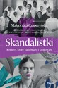 Skandalistki Kobiety, które zadziwiały i szokowały - Małgorzata Czapczyńska