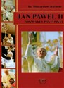 Jan Paweł II Niezwykły pontyfikat