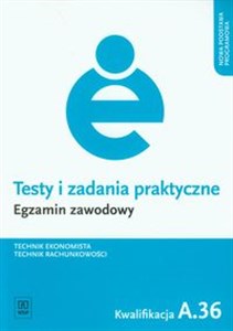 Testy i zadania praktyczne Egzamin zawodowy Technik ekonomista Technik rachunkowości. Kwalifikacja A.36