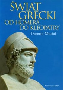 Świat grecki Od Homera do Kleopatry