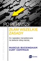 Po pierwsze złam wszelkie zasady Co najwięksi menadżerowie na świecie robią inaczej