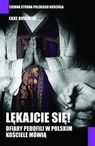Lękajcie się Ofiary pedofilii w polskim kościele mówią