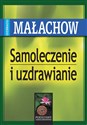 Samoleczenie i uzdrawianie - Gienadij Małachow