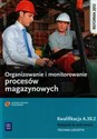 Organizowanie i monitorowanie procesów magazynowych Podręcznik do nauki zawodu technik logistyk Kwalifikacja A.30.2 Szkoła ponadgimnazjalna