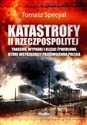 Katastrofy II Rzeczpospolitej Tragedie, wypadki i klęski żywiołowe, które wstrząsnęły przedwojenną Polską