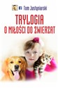 Trylogia miłości do zwierząt 