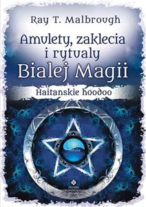 Amulety, zaklęcia i rytuały białej magii Haitańskie hoodoo