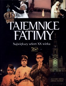 Tajemnice Fatimy Największy sekret XX wieku