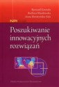 Poszukiwanie innowacyjnych rozwiązań - Ryszard Knosala, Barbara Wasilewska, Anna Boratyńska-Sala