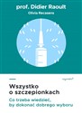 Wszystko o szczepionkach Co trzeba wiedzieć, by dokonać dobrego wyboru