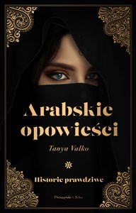 Arabskie opowieści Historie prawdziwe