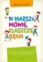 W marszu mówię klaszczę gram Ćwiczenia rozwijające koordynację ruchową i ruchowo-słuchową - Małgorzata Barańska