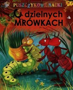 Puszczykowe nauki O dzielnych Mrówkach