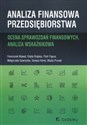 Analiza finansowa przedsiębiorstwa Ocena sprawozdań finansowych, analiza wskaźnikowa