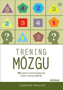 Trening mózgu 50 zadań wzmacniających lewą i prawą półkulę