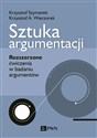 Sztuka argumentacji Rozszerzone ćwiczenia w badaniu argumentów