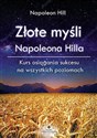 Złote myśli Napoleona Hilla Kurs osiągania sukcesu na wszystkich poziomach - Napoleon Hill