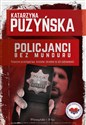 Policjanci. Bez munduru - Katarzyna Puzyńska