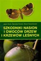 Szkodniki nasion i owoców drzew i krzewów leśnych - Jacek Stocki, Stanisław Kinelski, Robert Dzwonkowski