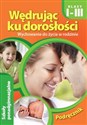 Wędrując ku dorosłości  Wychowanie do życia w rodzinie 1-3 Podręcznik Nowa Podstawa Programowa. Szkoła ponadgimnazjalna - Teresa Król, Maria Ryś