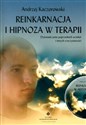 Reinkarnacja i hipnoza w terapii z płytą CD Doświadczenia poprzednich wcieleń i innych rzeczywistości