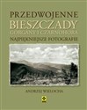 Przedwojenne Bieszczady Gorgany i Czarnohora Karpaty Wschodnie Najpiękniejsze fotografie - Andrzej Wielocha