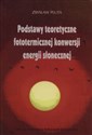 Podstawy teoretyczne fototermicznej konwersji energii słonecznej - Zbysław Pluta