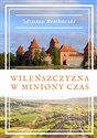 Wileńszczyzna w miniony czas - Zdzisław Brałkowski