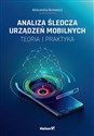 Analiza śledcza urządzeń mobilnych Teoria i praktyka