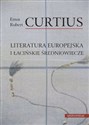 LITERATURA EUROPEJSKA I ŁACIŃSKIE ŚREDNIOWIECZE - Ernst Robert Curtius