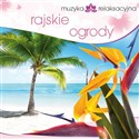 Muzyka relaksacyjna. Rajskie ogrody CD