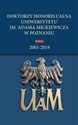 Doktorzy honoris causa Uniwersytetu im. Adama Mickiewicza w Poznaniu Tom IV: 2001-2019
