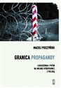 Granica propagandy. Łukaszenka i Putin na wojnie hybrydowej z Polską - Maciej Pieczyński