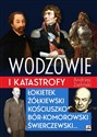 Wodzowie i katastrofy Łokietek Żółkiewski Kościuszko, Bór-Komorowski, Świerczewski...