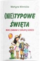 (Nie)typowe Święta. 600 zabaw z grupą dzieci  - Martyna Winnicka