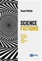 Science Fictions Oszustwa, uprzedzenia, zaniedbania i szum informacyjny w nauce - Stuart Ritchie