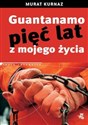 Guantanamo Pięć lat z mojego życia - Murat Kurnaz, Helmut Kuhn