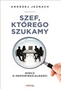 Szef, którego szukamy Rzecz o odpowiedzialności - Andrzej Jeznach